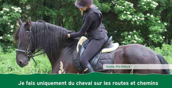 Je fais uniquement du cheval sur les routes et chemins publics, ainsi que sur les pistes équestres balisées.